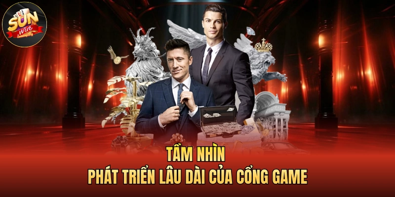 SUNWIN 17 Tầm nhìn phát triển lâu dài của cổng game