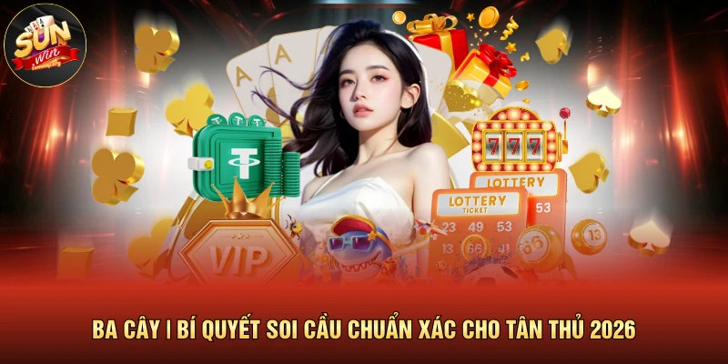 Ba Cây | Bí Quyết Soi Cầu Chuẩn Xác Cho Tân Thủ 2026 1 Ba Cây | Bí Quyết Soi Cầu Chuẩn Xác Cho Tân Thủ 2026
