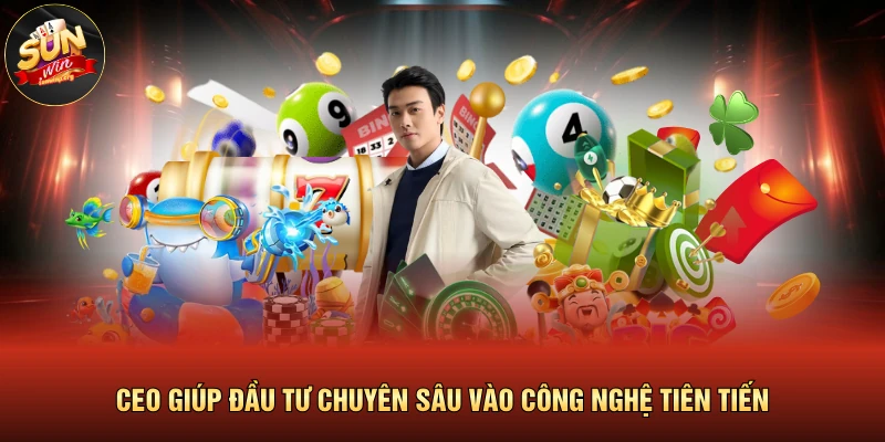 CEO giúp đầu tư chuyên sâu vào công nghệ tiên tiến
