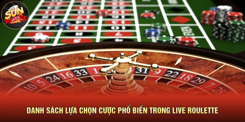 Live Roulette Mang Đến Phần Thưởng Cực Khủng Cho Người Chơi 3 Danh sách lựa chọn cược phổ biến trong Live Roulette