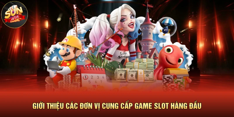 Giới thiệu các đơn vị cung cấp game slot hàng đầu
