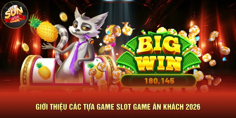Giới thiệu các tựa game slot game ăn khách 2026