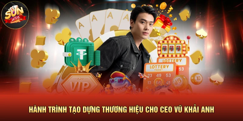 Hành trình tạo dựng thương hiệu cho CEO Vũ Khải Anh