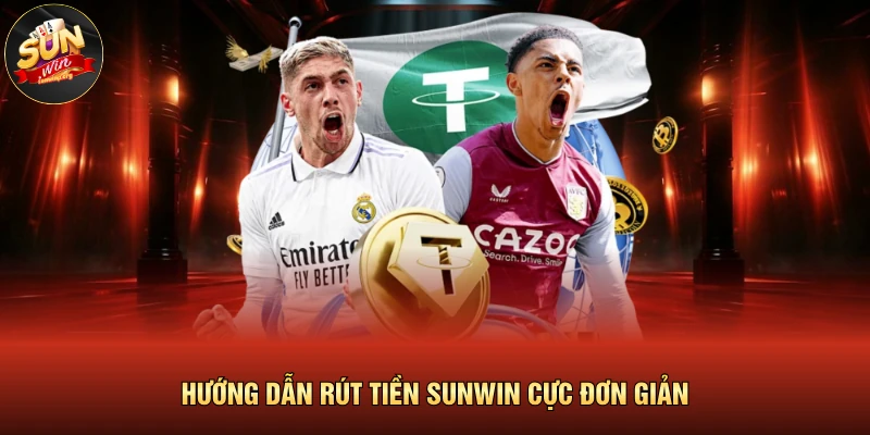 Rút Tiền SUNWIN 1 Hướng dẫn rút tiền SUNWIN cực đơn giản