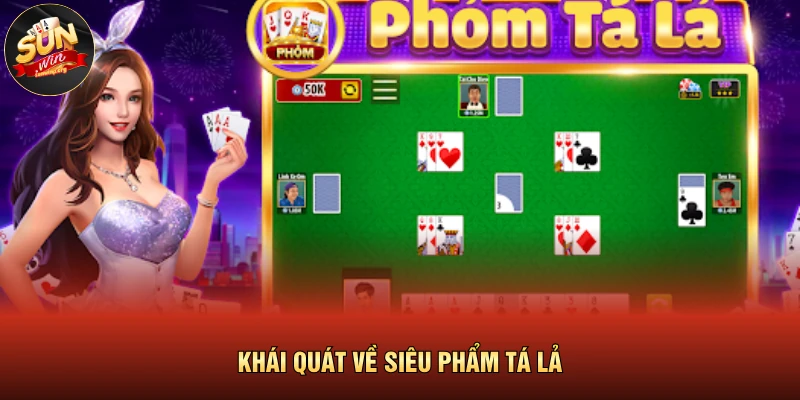 Tá Lả | Sân Chơi Đấu Trí Nghẹt Thở Với Tỷ Lệ Trả Thưởng 1:1 2 Khái quát về siêu phẩm tá lả