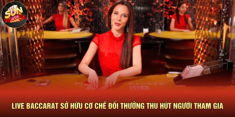 Live Baccarat Quy Tụ Hàng Loạt Cơ Hội Chiến Thắng Tuyệt Đỉnh 2 Live Baccarat sở hữu cơ chế đổi thưởng thu hút người tham gia