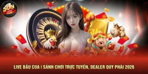 Live Bầu Cua | Sảnh Chơi Trực Tuyến, Dealer Quy Phái 2026