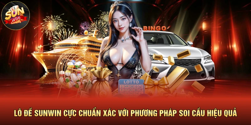 Lô Đề SUNWIN Cực Chuẩn Xác Với Phương Pháp Soi Cầu Hiệu Quả