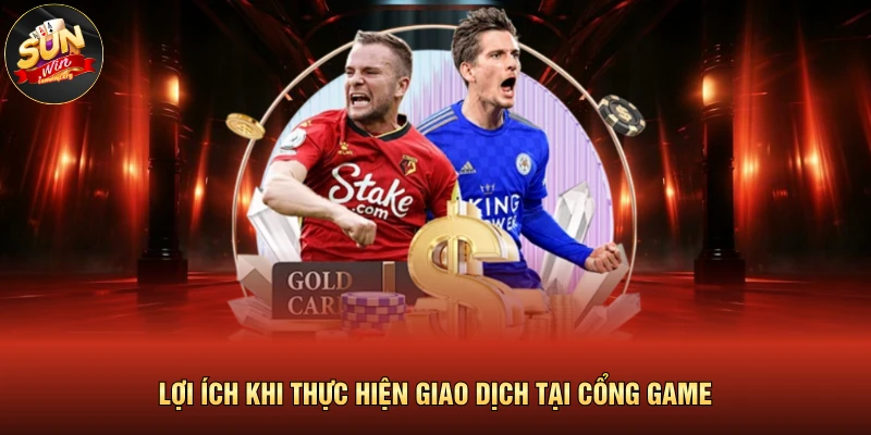 Nạp Tiền SUNWIN 3 Lợi ích khi thực hiện giao dịch tại cổng game