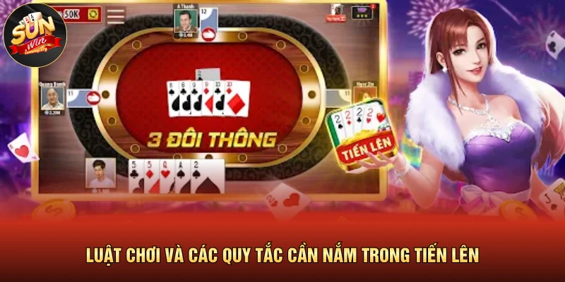 Luật chơi và các quy tắc cần nắm trong tiến lên