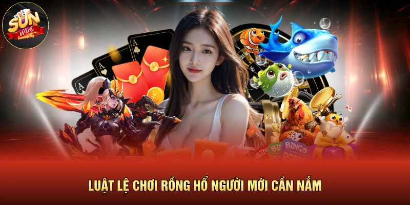 Live Rồng Hổ | 3 Kinh Nghiệm Đặt Cược Chuẩn Xác 2026 3 Luật lệ chơi rồng hổ người mới cần nắm