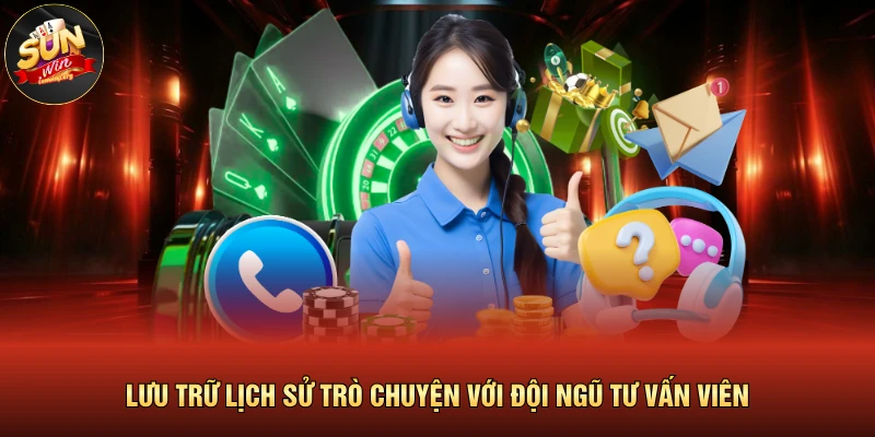 Liên Hệ SUNWIN 4 Lưu trữ lịch sử trò chuyện với đội ngũ tư vấn viên