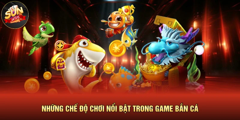 SUN Cá Mở Ra Không Gian Đại Dương Kỳ Thú Trong Năm 2026 4 Những chế độ chơi nổi bật trong game bắn cá