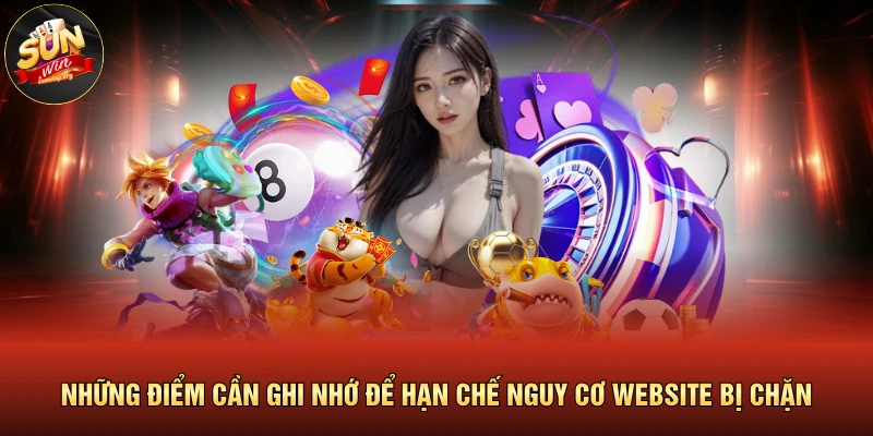 Những điểm cần ghi nhớ để hạn chế nguy cơ website bị chặn