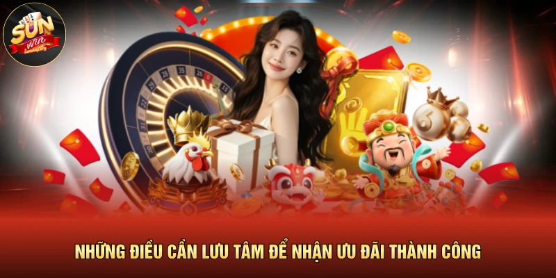 Khuyến Mãi SUNWIN 4 Những điều cần lưu tâm để nhận ưu đãi thành công