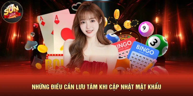 Đổi Mật Khẩu SUNWIN | Quy Trình Chống Xâm Nhập Hiệu Quả 2026 4 Những điều cần lưu tâm khi cập nhật mật khẩu
