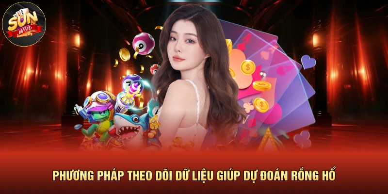 Cách Bắt Cầu Rồng Hổ Đỉnh Cao Từ Những Chuyên Gia Giỏi 3 Phương pháp theo dõi dữ liệu giúp dự đoán rồng hổ