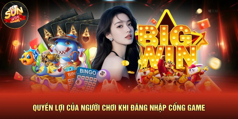 Đăng Nhập SUNWIN 3 Quyền lợi của người chơi khi đăng nhập cổng game