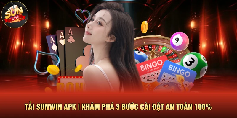 Tải SUNWIN Apk | Khám Phá 3 Bước Cài Đặt An Toàn 100% 1 Tải SUNWIN Apk | Khám Phá 3 Bước Cài Đặt An Toàn 100%