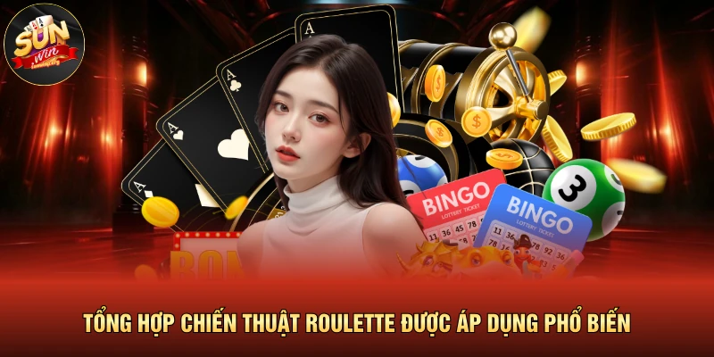 Cách Chơi Roulette Luôn Thắng Bách Phát Bách Trúng 3 Tổng hợp chiến thuật Roulette được áp dụng phổ biến