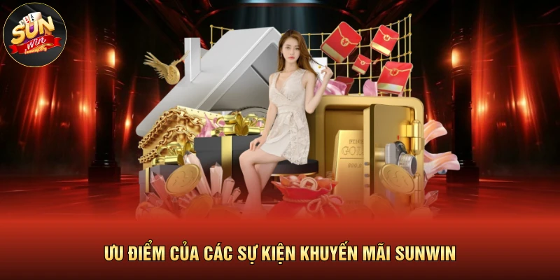 Khuyến Mãi SUNWIN 1 Ưu điểm của các sự kiện khuyến mãi SUNWIN