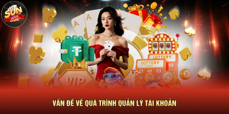 Vấn đề về quá trình quản lý tài khoản