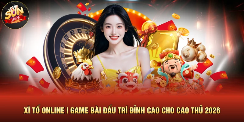 Xì Tố Online | Game Bài Đấu Trí Đỉnh Cao Cho Cao Thủ 2026 1 Xì Tố Online | Game Bài Đấu Trí Đỉnh Cao Cho Cao Thủ 2026